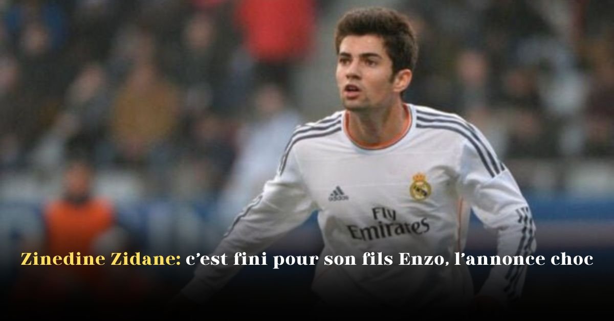 Zinedine Zidane: c’est fini pour son fils Enzo, l’annonce choc